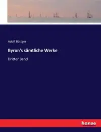 Byron's sämtliche Werke - Böttger Adolf