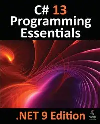 C# 13 Programming Essentials - .NET 9 Edition - Neil Smyth