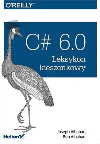 C# 6.0 Leksykon kieszonkowy - Joseph Albahari, Ben Albahari