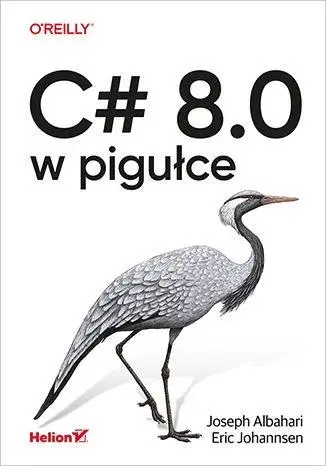 C# 8.0 w pigułce - Joseph Albahari, Eric Johannsen