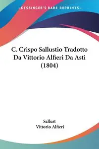 C. Crispo Sallustio Tradotto Da Vittorio Alfieri Da Asti (1804) - Sallust