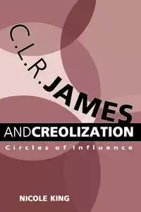 C. L. R. James and Creolization - King Nicole