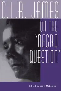 C. L. R. James on the Negro Question - McLemee Scott