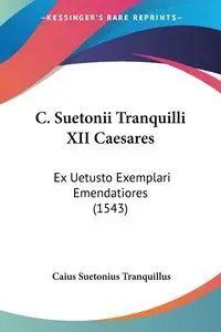 C. Suetonii Tranquilli XII Caesares - Tranquillus Caius Suetonius