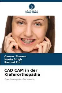 CAD CAM in der Kieferorthopädie - SHARMA GAURAV