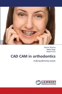 CAD CAM in orthodontics - SHARMA GAURAV