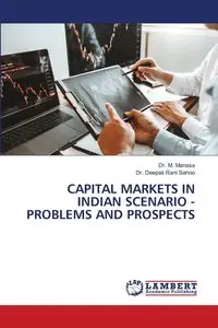 CAPITAL MARKETS IN INDIAN SCENARIO - PROBLEMS AND PROSPECTS - Manasa Dr. M.