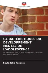 CARACTÉRISTIQUES DU DÉVELOPPEMENT MENTAL DE L'ADOLESCENCE - Kozimov Sayfullokh