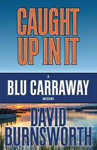 CAUGHT UP IN IT - David Burnsworth