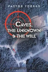 CAVES, THE UNKNOWN & THE WILL - Torres Pastor