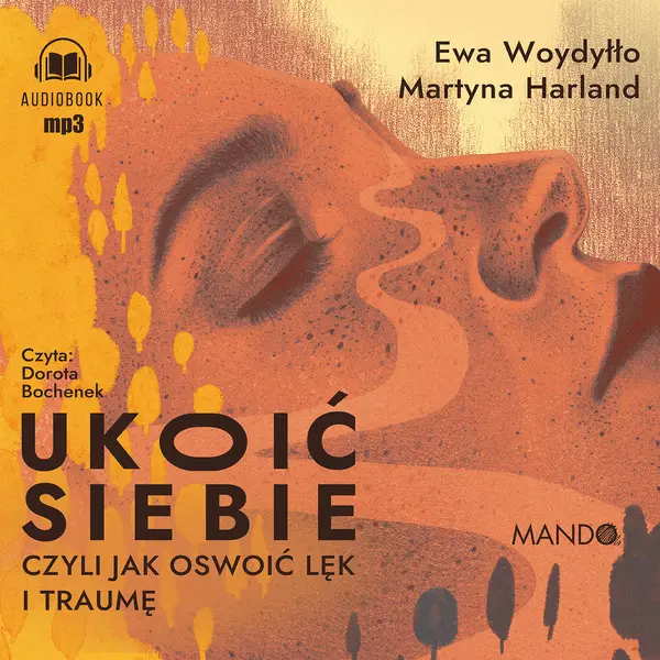 CD MP3 Ukoić siebie, czyli jak oswoić lęk i traumę - Ewa Woydyłło