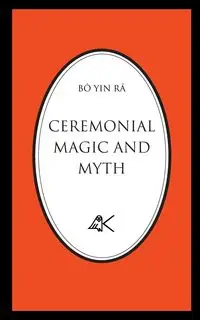 CEREMONIAL MAGIC AND MYTH - Bô Yin Râ