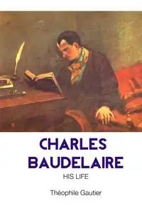 CHARLES BAUDELAIRE - Gautier Theophile