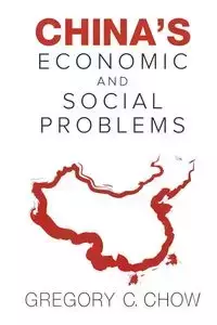 CHINA'S ECONOMIC AND SOCIAL PROBLEMS - GREGORY C CHOW