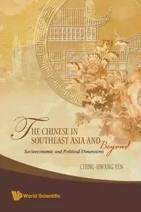 CHINESE IN SOUTHEAST ASIA & BEYOND,THE - YEN CHING-HWANG