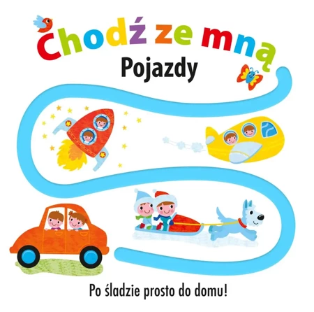 CHODŹ ZE MNĄ Pojazdy - Opracowanie zbiorowe