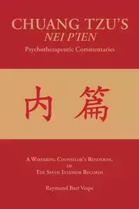 CHUANG TZU'S NEI P'IEN Psychotherapeutic Commentaries - Raymond Bart Vespe