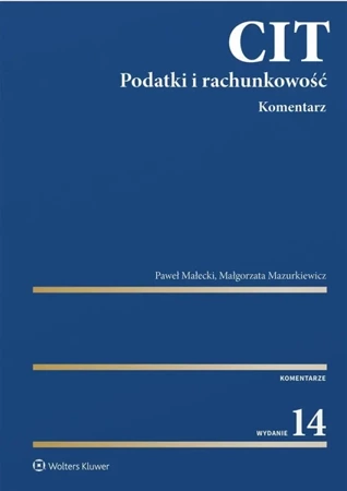 CIT. Komentarz. Podatki i rachunkowość w,14 - Paweł Małecki, Małgorzata Mazurkiewicz