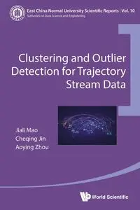 CLUSTERING AND OUTLIER DETECTION FOR TRAJECTORY STREAM DATA - MAO JIN JIALI CHEQING & AOYING ZHOU