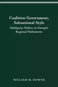 COALITION GOVERNMENT, SUBNATIONAL STYLE - WILLIAM M. DOWNS