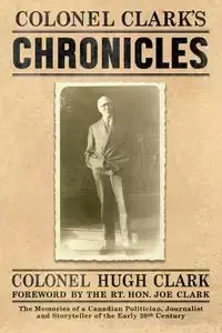 COLONEL CLARK'S CHRONICLES - Clark Hugh Col.