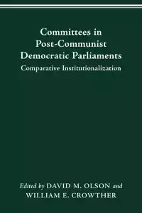 COMMITTEES IN POST-COMMUNIST DEMOCRATIC PARLIAMENTS - DAVID M. OLSON