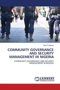 COMMUNITY GOVERNANCE AND SECURITY MANAGEMENT IN NIGERIA - Peter Finebone