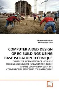 COMPUTER AIDED DESIGN OF RC BUILDINGS USING BASE ISOLATION TECHNIQUE - Wasim Muhammad