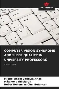 COMPUTER VISION SYNDROME AND SLEEP QUALITY IN UNIVERSITY PROFESSORS - Miguel Angel Valdivia Arias