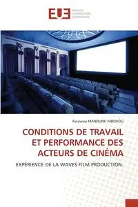 CONDITIONS DE TRAVAIL ET PERFORMANCE DES ACTEURS DE CINÉMA - MANDUNH MBOHOU Awawou