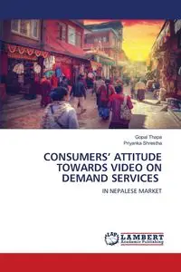 CONSUMERS' ATTITUDE TOWARDS VIDEO ON DEMAND SERVICES - Thapa Gopal