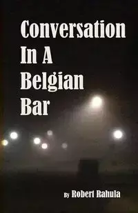 CONVERSATION IN A BELGIAN BAR - Robert Rahula