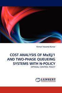 COST ANALYSIS OF Mx/Ej/1 AND TWO-PHASE QUEUEING SYSTEMS WITH N-POLICY - Vasanta Kumar Vemuri