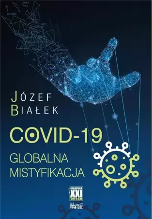 COVID-19; Globalna mistyfikacja - Józef Białek