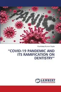 "COVID-19 PANDEMIC AND ITS RAMIFICATION ON DENTISTRY" - Gupta Kushdeep Kumar