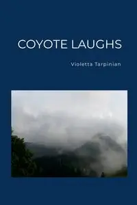 COYOTE LAUGHS - Violetta Tarpinian