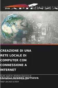 CREAZIONE DI UNA RETE LOCALE DI COMPUTER CON CONNESSIONE A INTERNET - Christian NZANZU MUTSUVA