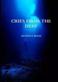 CRIES FROM THE DEEP - ANTHONY HULSE