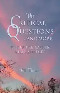 CRITICAL QUESTIONS...AND MORE, THE - THOMAS BILL