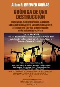 CRÓNICA DE UNA DESTRUCCIÓN - Allan R. BREWER-CARIAS