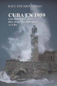 CUBA EN 1959. LOS PRIMEROS DÍAS DEL ASALTO COMUNISTA A CUBA - RAUL CHAO