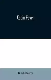 Cabin Fever - M. Bower B.