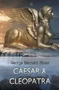 Caesar and Cleopatra - George Bernard Shaw