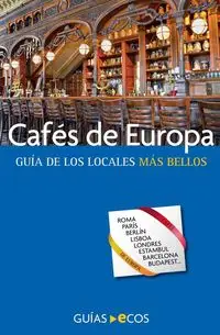 Cafés de Europa. Guía de los locales más bellos - Books Ecos Travel