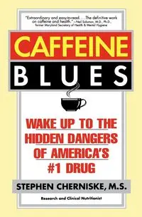 Caffeine Blues - Stephen Cherniske