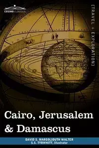 Cairo, Jerusalem & Damascus - David S. Margoliouth