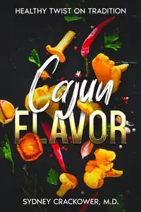 Cajun Flavor - SYDNEY CRACKOWER M.D.