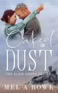 Caked in Dust - Mel Rowe A