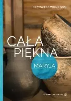 Cała piękna. Maryja - Krzysztof Wons SDS