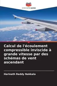 Calcul de l'écoulement compressible inviscide à grande vitesse par des schémas de vent ascendant - Nakkala Harinath Reddy